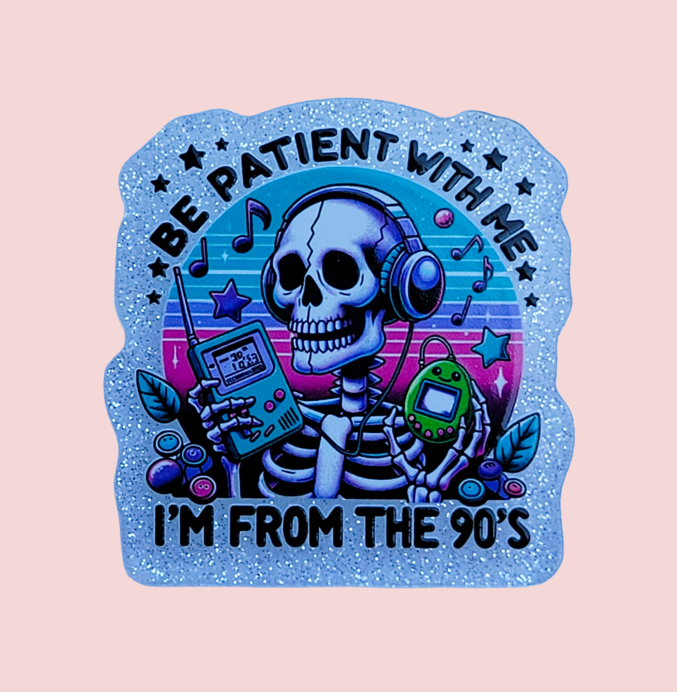 Be Patient With Me I'm From The 90's