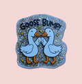 Goose Bump!