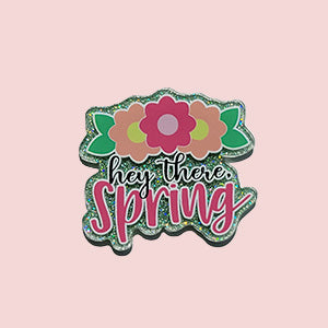 Hey There Spring