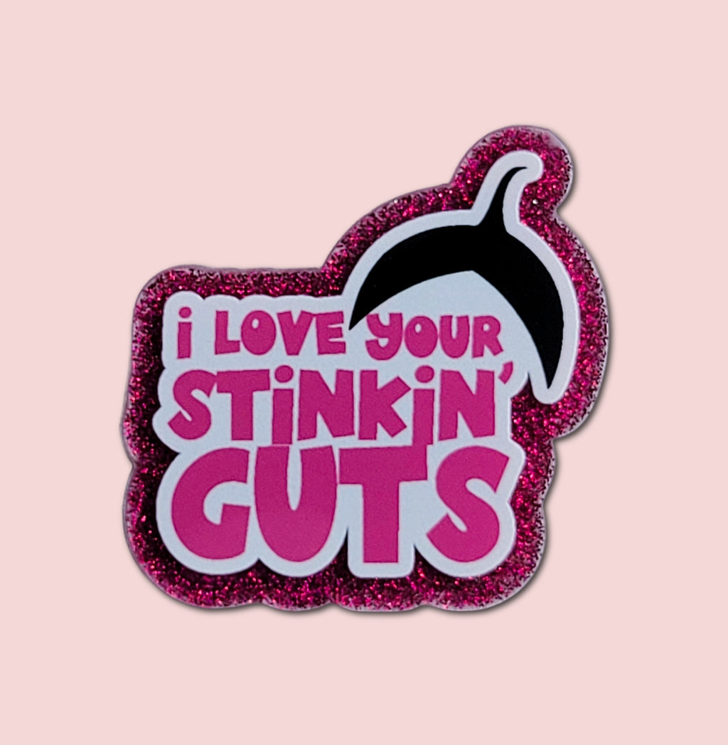 I Love Your Stinkin' Guts