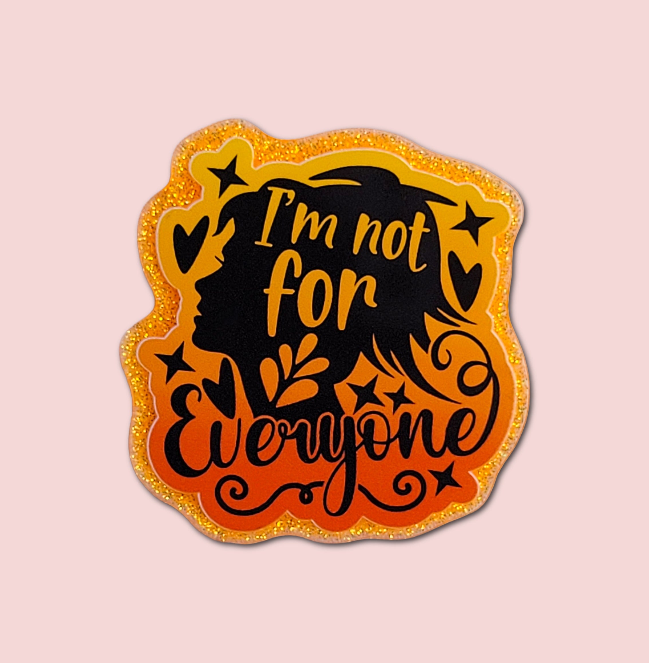 I'm Not For Everyone (Orange)