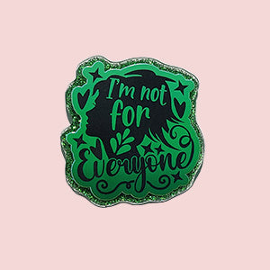 I'm Not For Everyone (Green)