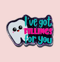 I've Got Fillings For You