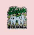 Irish You Would Floss