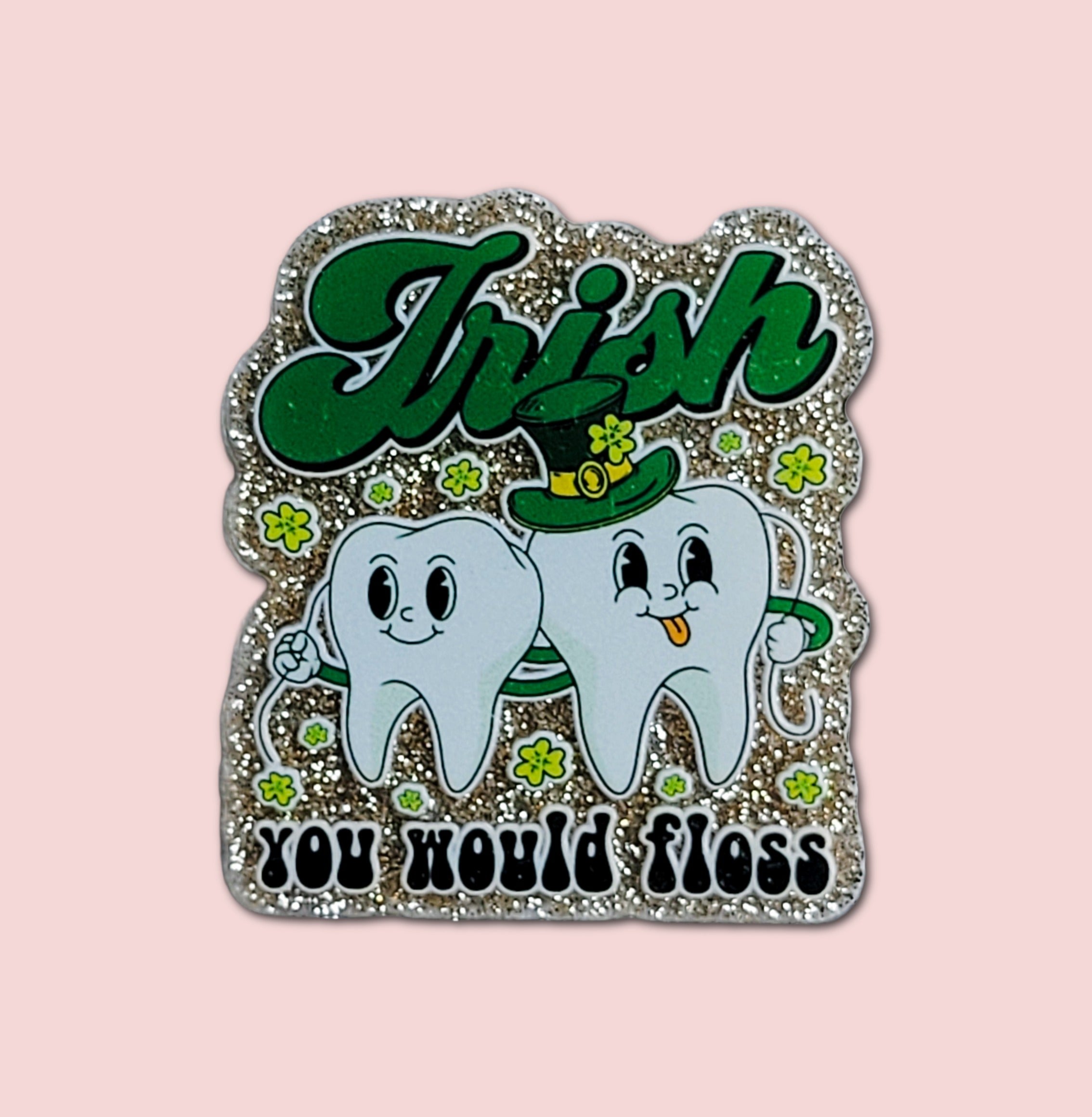 Irish You Would Floss