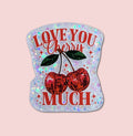 Love You Cherry Much
