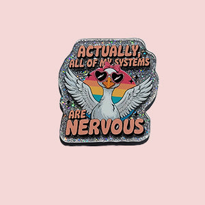 Actually All Of My Systems Are Nervous