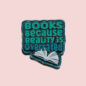 Books Because Reality Is Overrated