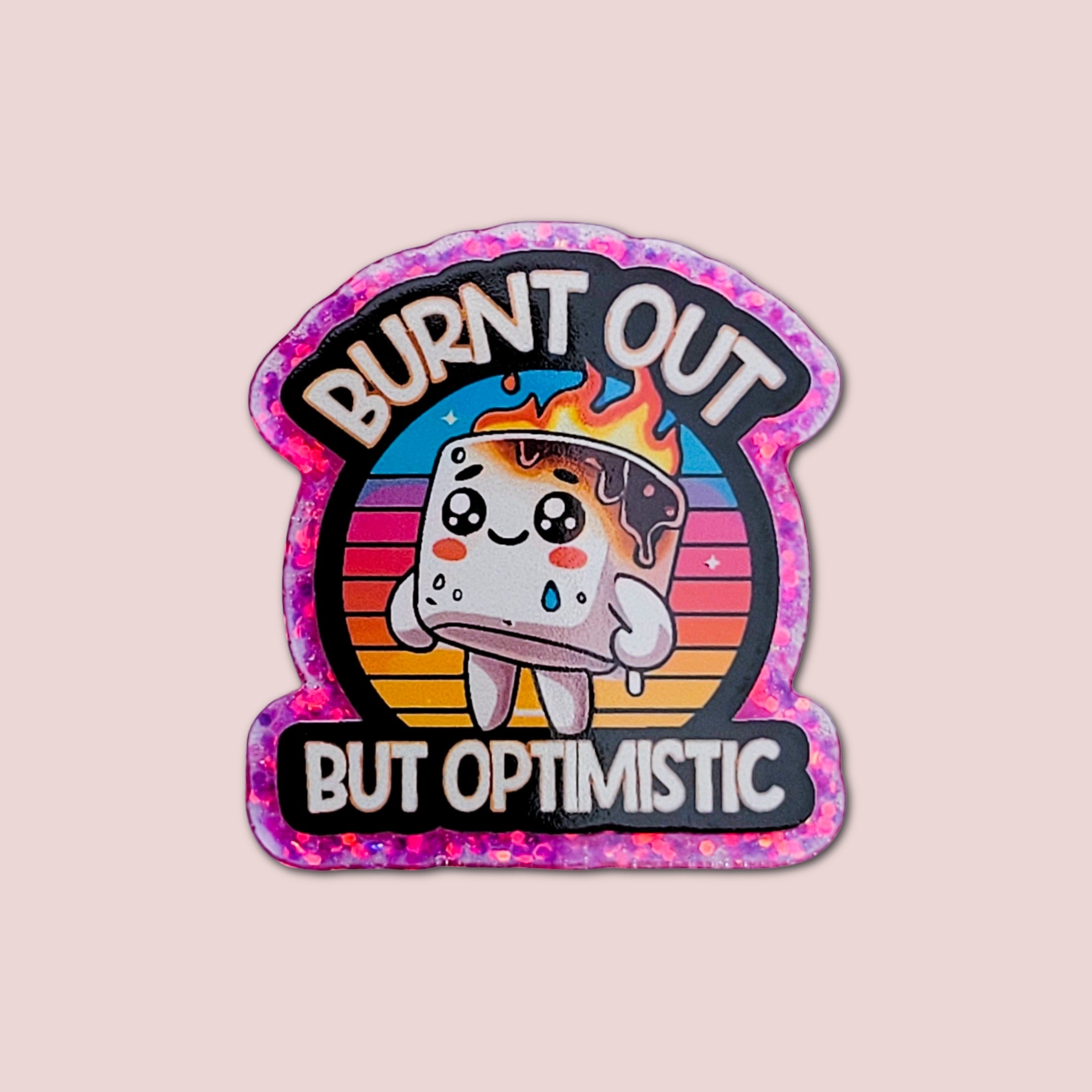 Burnt Out But Optimistic