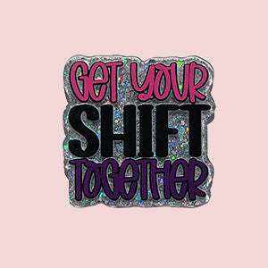 Get Your Shift Together (Pink)