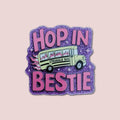 Hop In Bestie