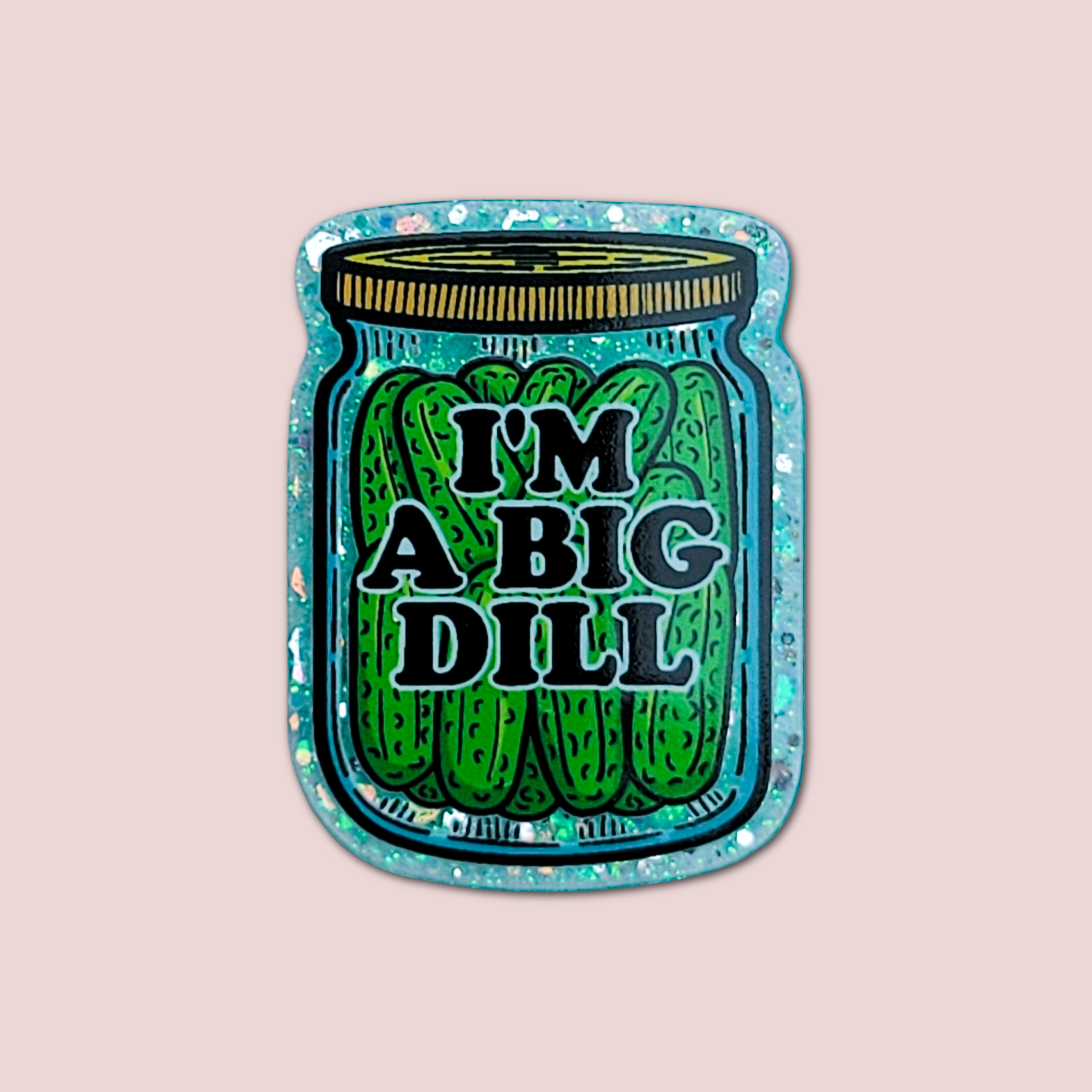 I'm A Big Dill