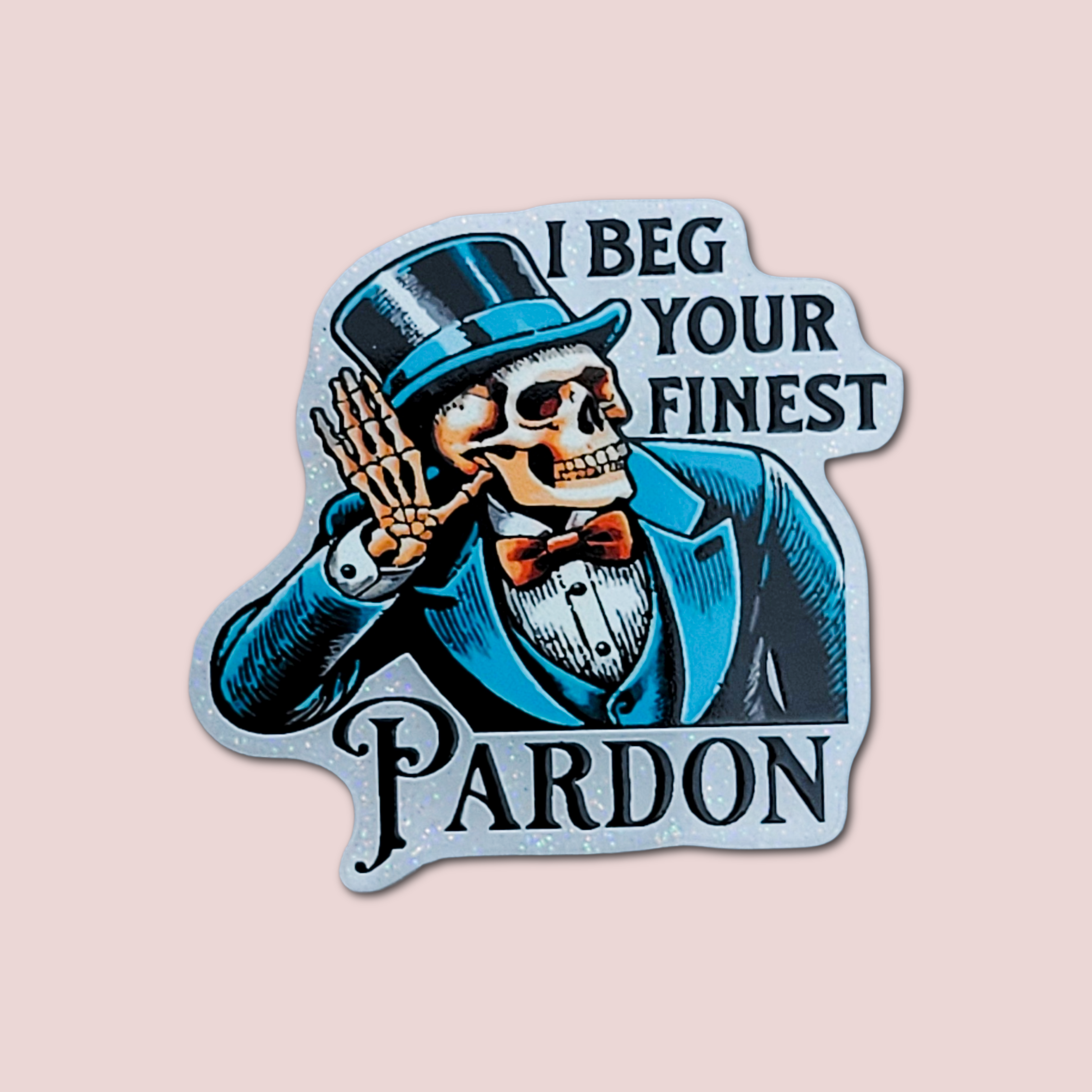 I Beg Your Finest Pardon
