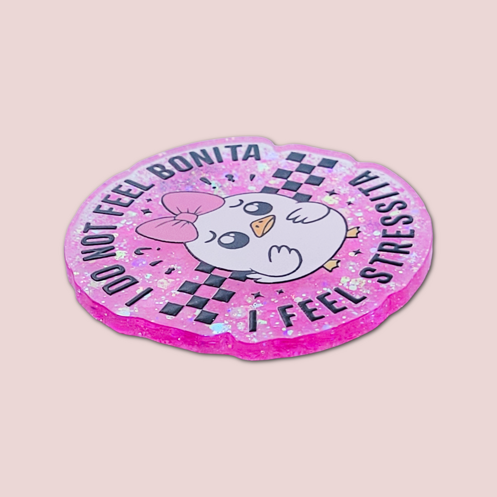 I Do Not Feel Bonita I Feel Stressita