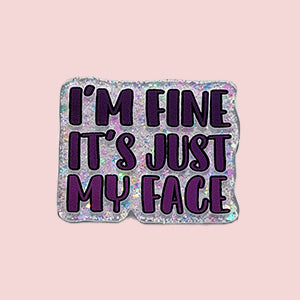 I'm Fine It's Just My Face (Purple)