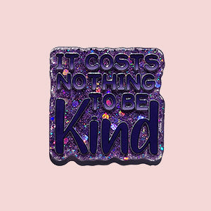 It Costs Nothing To Be Kind
