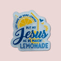 Life Gave Me Lemons But My Jesus He Be Makin' Lemonade