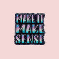 Make It Make Sense