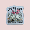 Oops I Got Another Chicken