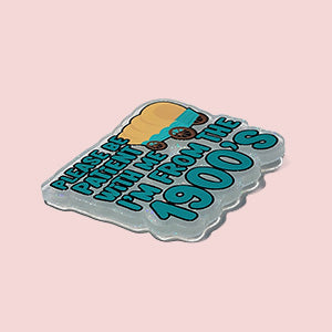Please Be Patient With Me I'm From The 1990s