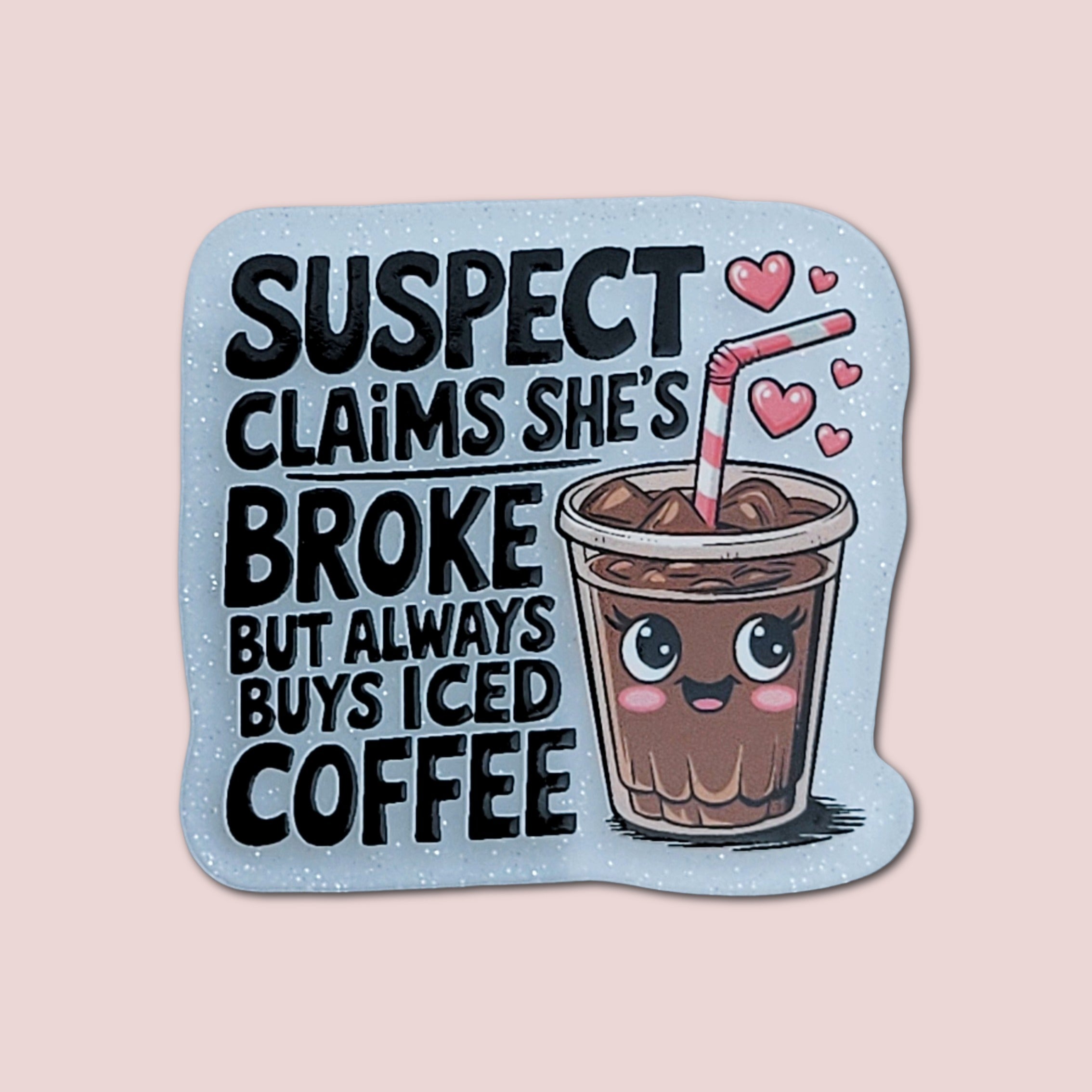 Suspect Claims She's Broke But Always Buys Iced Coffee