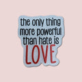 The Only Thing More Powerful Than Hate Is Love
