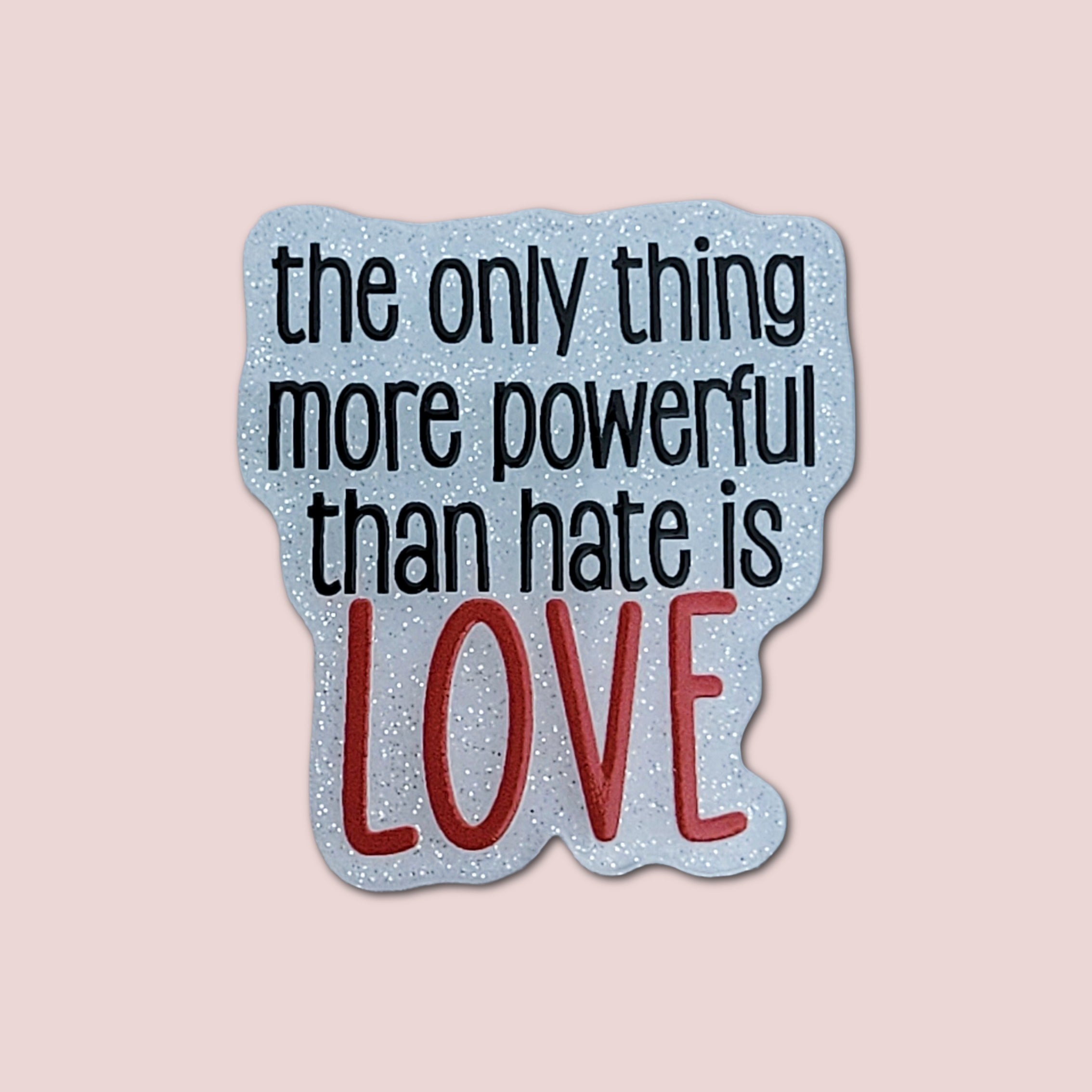 The Only Thing More Powerful Than Hate Is Love