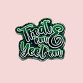 Treat'em & Yeet'em (Green)