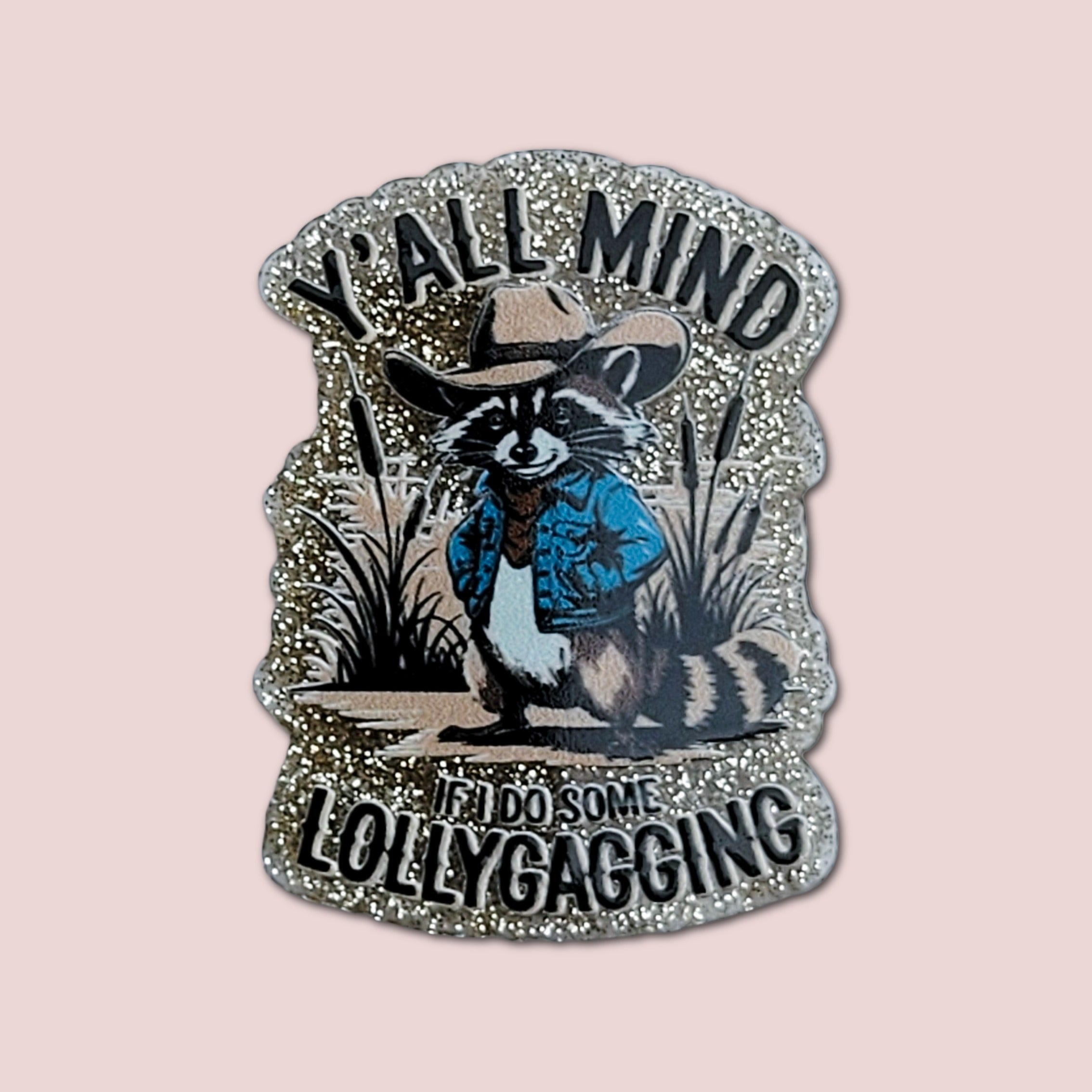 Y'all Mind If I Do Some Lollygagging