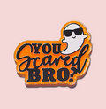 You Scared Bro funny ghost interchangeable Halloween badge topper